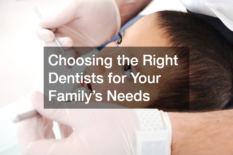 Choosing the Right Dentists for Your Familys Needs