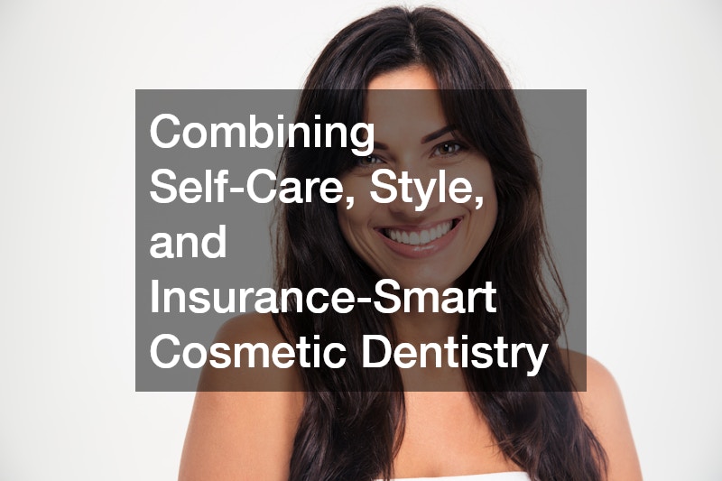 Glamour on a Dental Plan: Combining Self-Care, Style, and Insurance-Smart Cosmetic Dentistry