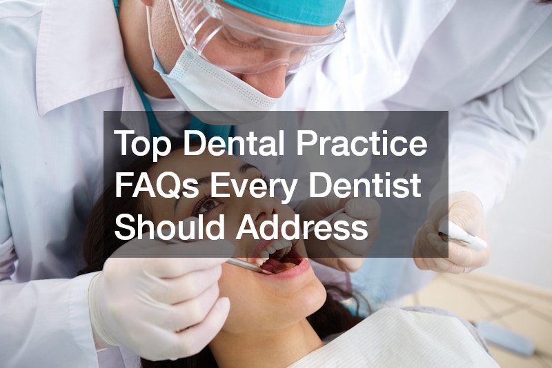Top Dental Practice FAQs Every Dentist Should Address