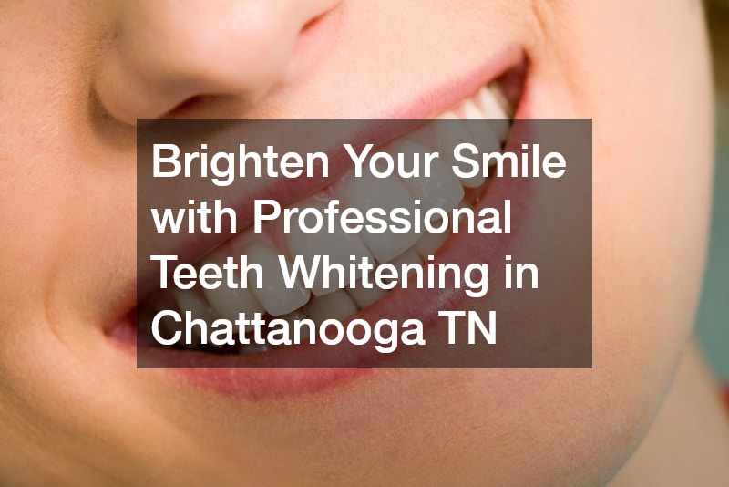 Brighten Your Smile with Professional Teeth Whitening in Chattanooga TN