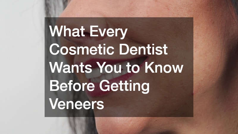 What Every Cosmetic Dentist Wants You to Know Before Getting Veneers
