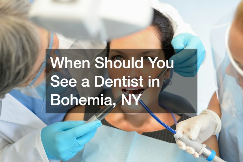 When Should You See a Dentist in Bohemia, NY